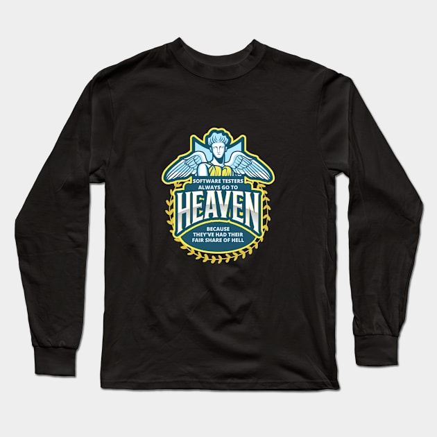 Software testers always go to heaven Long Sleeve T-Shirt by Software Testing Life